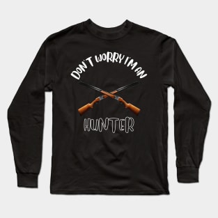 Don't Worry I'm An Hunter Long Sleeve T-Shirt